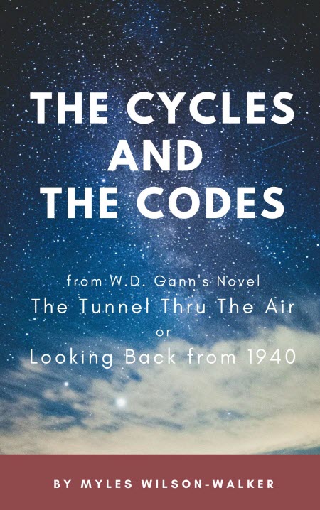 The Cycles and The Codes from W.D. Gann's novel The Tunnel Thru The Air or Looking Back from 1940